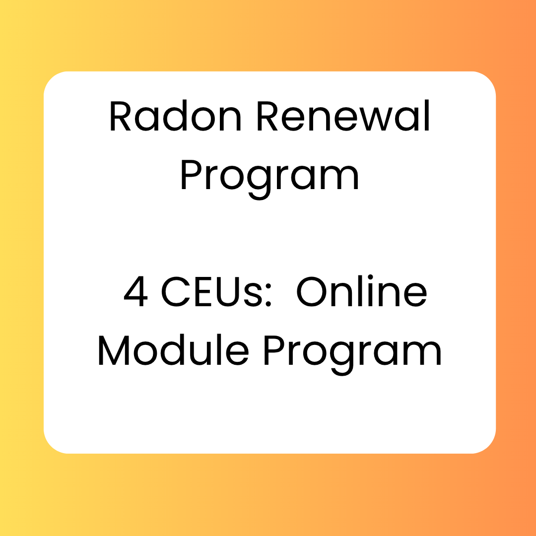 Radon Renewal Program- 4 CEUs: Online Module Program