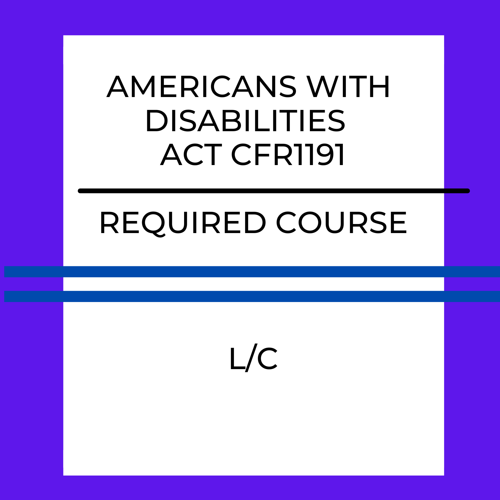 Americans with Disabilities Act Code (L/C) Required Class