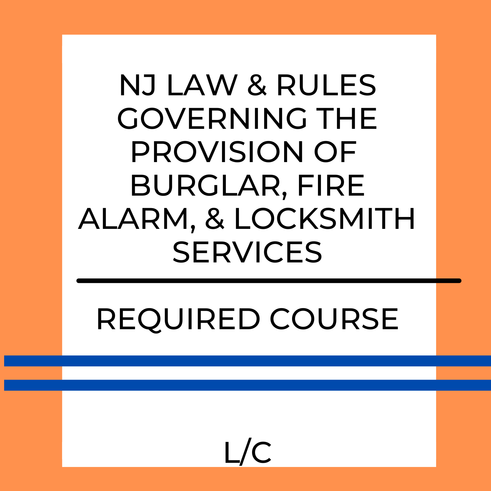 NJ Law & Rules: Required Class (L/C)